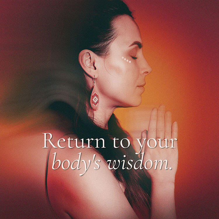 Return to your body's wisdom